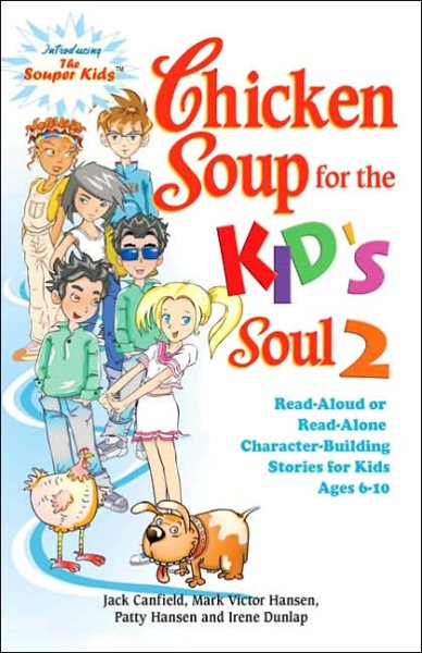 Chicken Soup for the Kid's Soul 2: Read Aloud or Read Alone Character-Building Stories for Kids Ages 6-10 (Chicken Soup for the Soul) cover