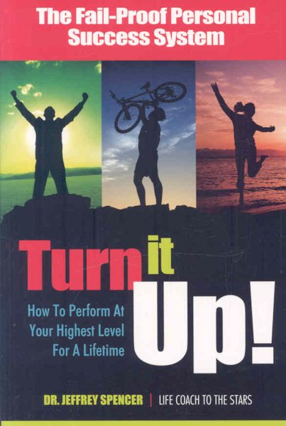 Turn It Up!: How to Perform at Your Highest Level for a Lifetime cover
