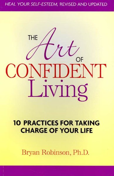 The Art of Confident Living: 10 Practices For Taking Charge of Your Life cover