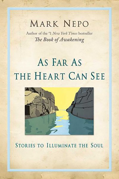 As Far As the Heart Can See: Stories to Illuminate the Soul cover