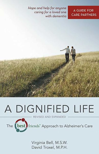 A Dignified Life: The Best Friends™ Approach to Alzheimer's Care: A Guide for Care Partners cover