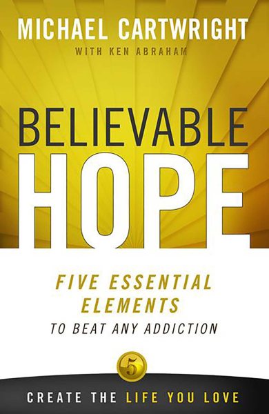 Believable Hope: 5 Essential Elements to Beat Any Addiction cover
