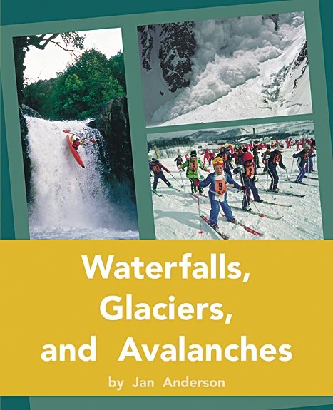 Waterfalls, Glaciers, and Avalanches: Individual Student Edition Gold (Levels 21-22) (Rigby PM Plus)