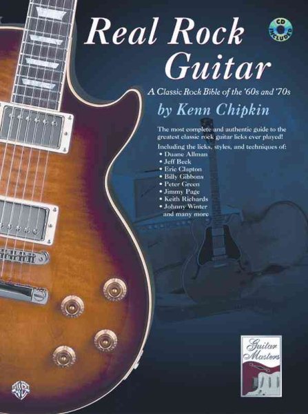Real Rock Guitar: A Classic Rock Bible of the '60s and '70s, Book & CD