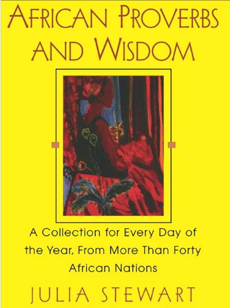 African Proverbs and Wisdom: A Collection for Every Day of the Year, from More Than Forty African Nations cover