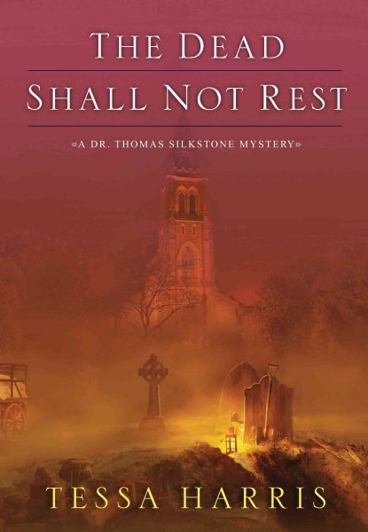 The Dead Shall Not Rest (Dr. Thomas Silkstone Mystery) cover