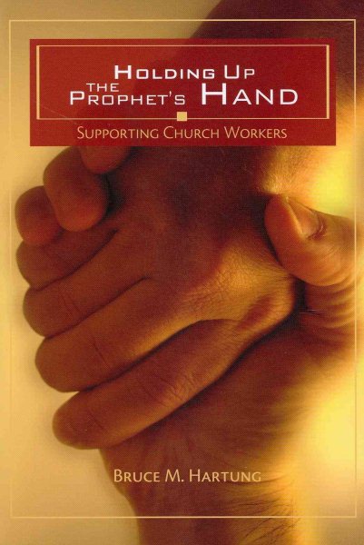 Holding Up the Prophet's Hand: Supporting Church Workers cover