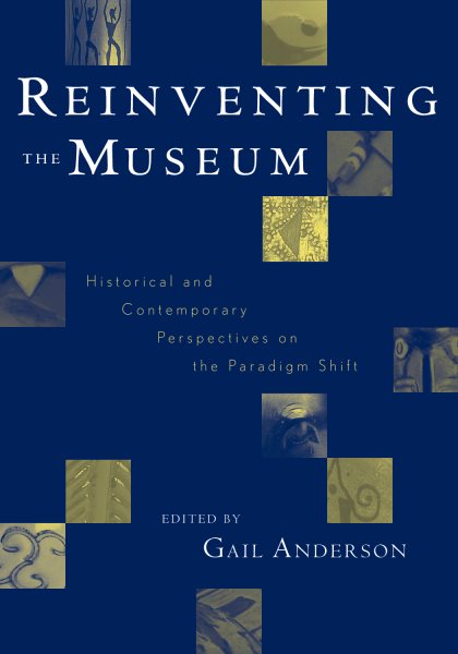 Reinventing the Museum: Historical and Contemporary Perspectives on the Paradigm Shift cover