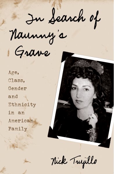 In Search of Naunny's Grave: Age, Class, Gender and Ethnicity in an American Family (Ethnographic Alternatives)