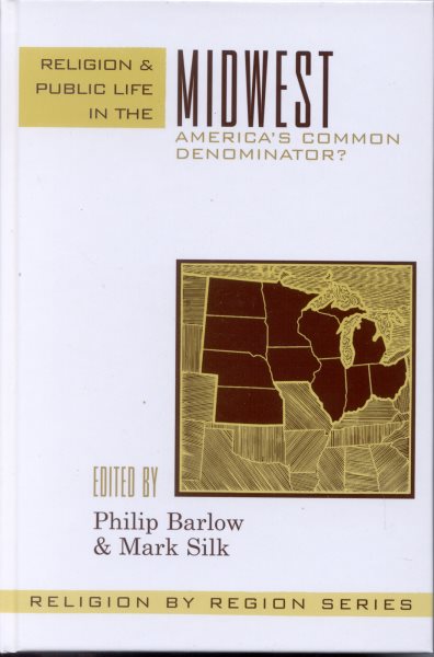 Religion and Public Life in the Midwest: America's Common Denominator? (Religion by Region)