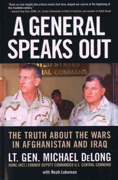 A General Speaks Out: The Truth About the Wars in Afghanistan and Iraq cover