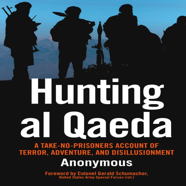 Hunting al Qaeda: A Take-No-Prisoners Account of Terror, Adventure, and Disillusionment cover