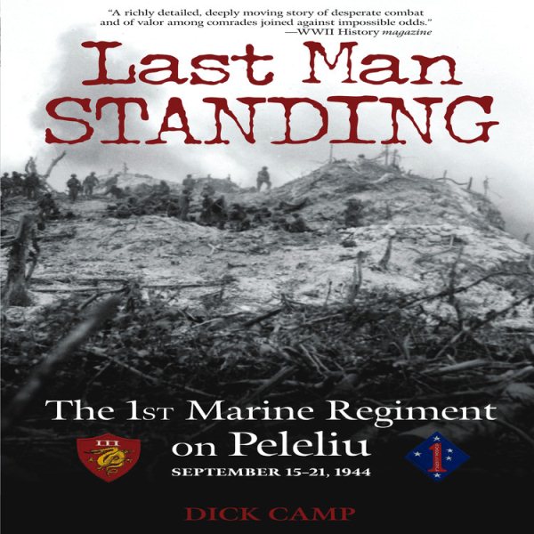 Last Man Standing: The 1st Marine Regiment on Peleliu, September 15-21, 1944 cover
