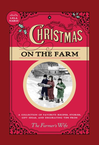 Christmas on the Farm: A Collection of Favorite Recipes, Stories, Gift Ideas, and Decorating Tips from The Farmer's Wife cover