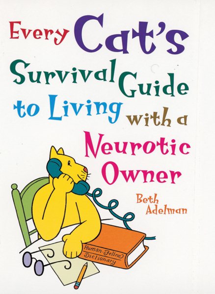 Every Cat's Survival Guide to Living With a Neurotic Owner cover