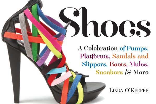 Shoes: A Celebration of Pumps, Sandals, Slippers & More cover
