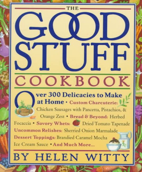 The Good Stuff Cookbook: Over 300 Delicacies to Make at Home cover