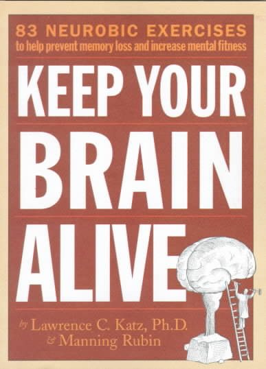 Keep Your Brain Alive: 83 Neurobic Exercises to Help Prevent Memory Loss and Increase Mental Fitness cover