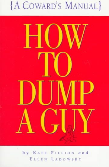 How to Dump a Guy: (A Coward's Manual)