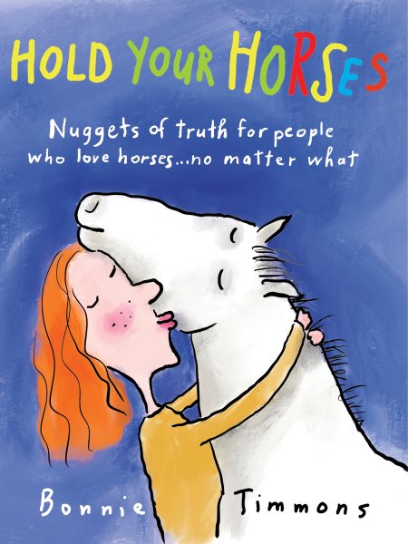 Hold Your Horses: Nuggets of Truth for People Who Love Horses...No Matter What (Gift book for adult horse-lovers) cover