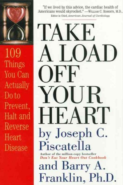 Take a Load Off Your Heart: 109 Things You Can Actually Do to Prevent, Halt and Reverse Heart Disease cover