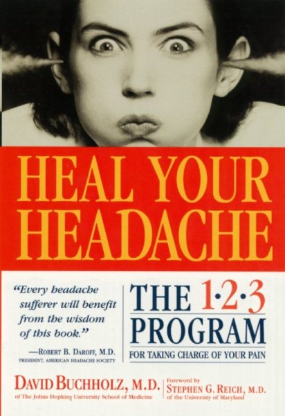 Heal Your Headache: The 1-2-3 Program for Taking Charge of Your Pain cover