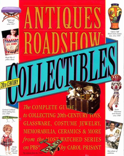 Antiques Roadshow Collectibles: The Complete Guide to Collecting 20th Century Glassware, Costume Jewelry, Memorabila, Toys and More From the Most-Watched Show on PBS cover