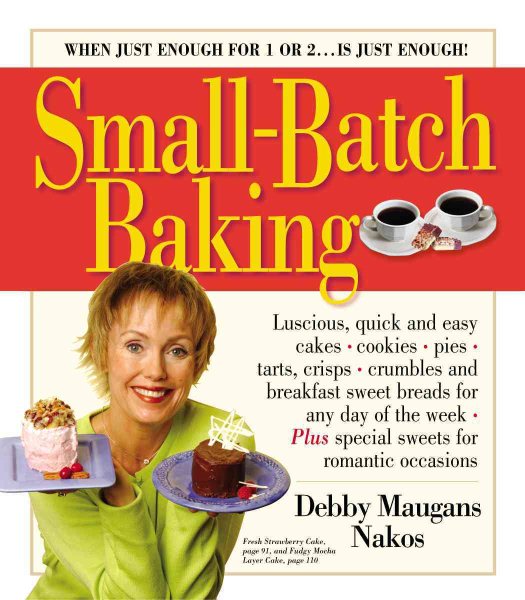 Small-Batch Baking: When Just Enough for 1 or 2. . . Is Just Enough! cover