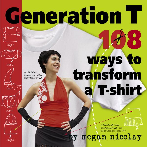 Generation T 101 Ways to Transform a T-Shirt by Nicolay, Megan ( Author ) ON Feb-24-2006, Paperback cover