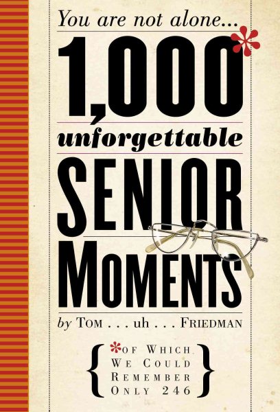 1,000 Unforgettable Senior Moments: Of Which We Could Remember Only 246 cover