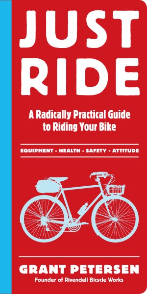Just Ride: A Radically Practical guide to Riding Your Bike cover