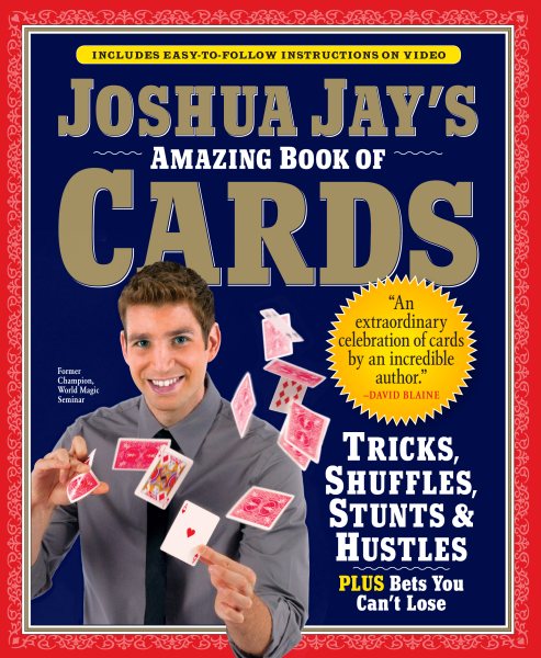 Joshua Jay's Amazing Book of Cards: Tricks, Shuffles, Stunts & Hustles Plus Bets You Can't Lose cover