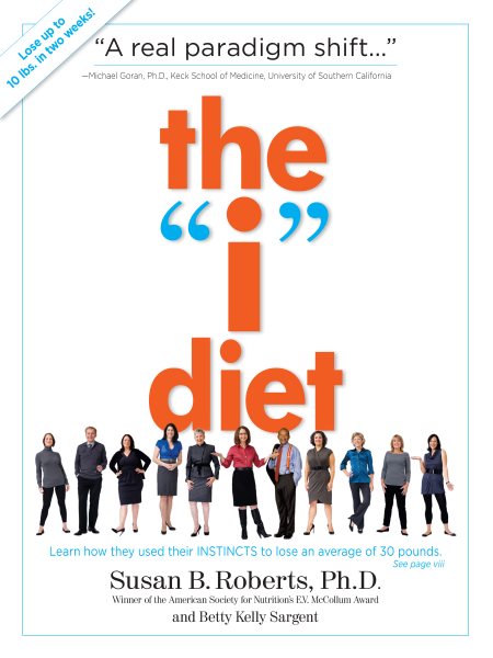 The "I" Diet: Use Your Instincts to Lose Weight--and Keep It Off--Without Feeling Hungry