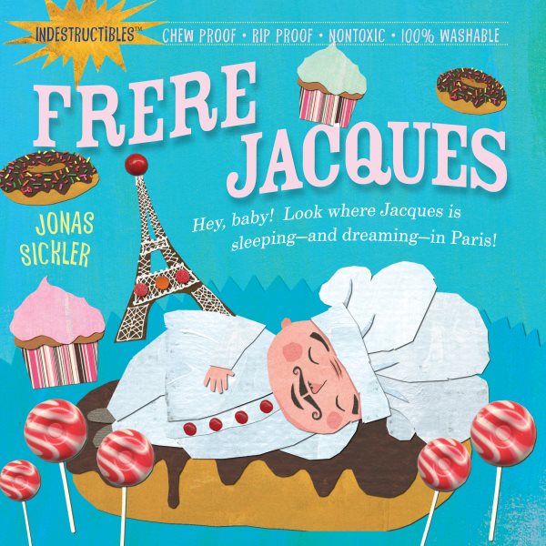 Indestructibles: Frere Jacques: Chew Proof · Rip Proof · Nontoxic · 100% Washable (Book for Babies, Newborn Books, Safe to Chew) cover