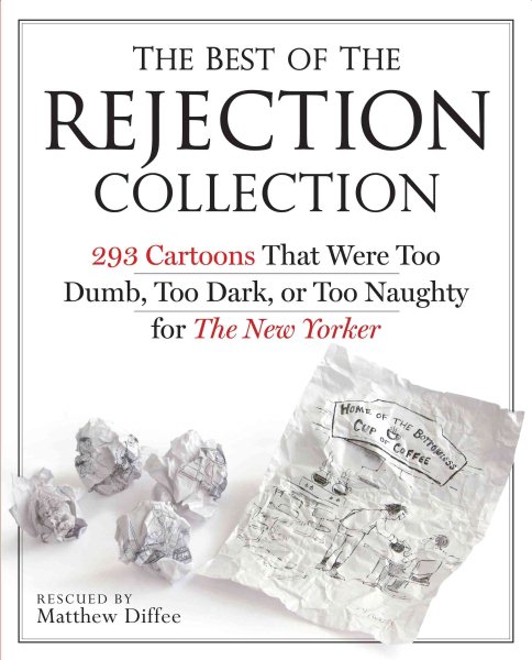 The Best of the Rejection Collection: 293 Cartoons That Were Too Dumb, Too Dark, or Too Naughty for The New Yorker cover