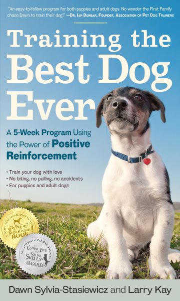 Training the Best Dog Ever: A 5-Week Program Using the Power of Positive Reinforcement cover