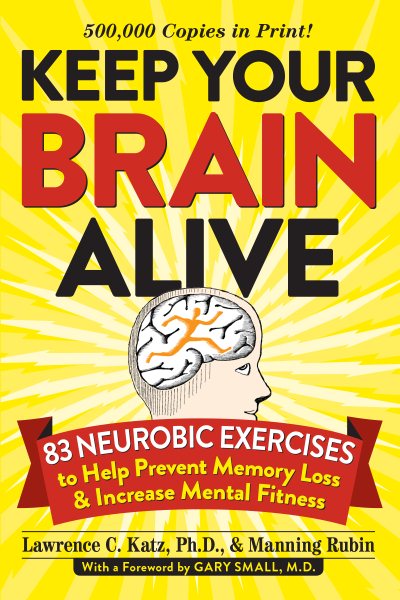 Keep Your Brain Alive: 83 Neurobic Exercises To Help Prevent Memory Loss And Increase Mental Fitness cover