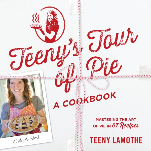 Teeny's Tour of Pie: A Cookbook cover