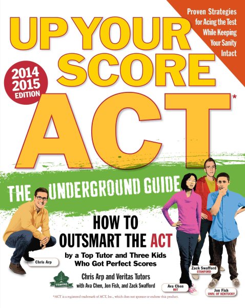 Up Your Score: ACT, 2014-2015 Edition: The Underground Guide cover