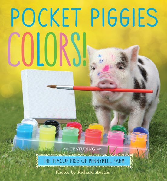 Pocket Piggies Colors!: Featuring the Teacup Pigs of Pennywell Farm cover