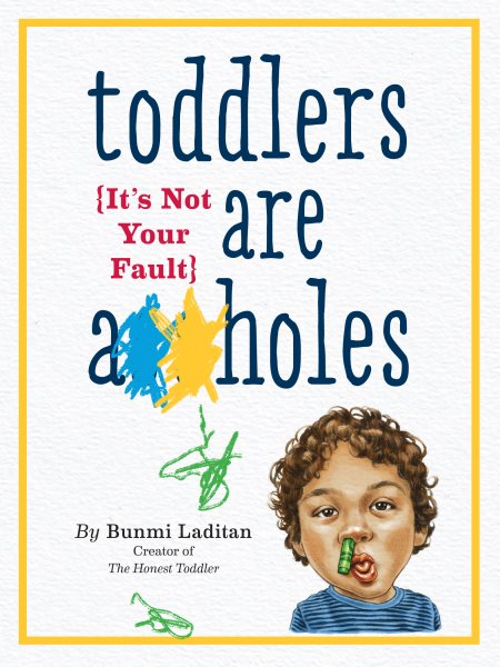 Toddlers Are A**holes: It's Not Your Fault cover