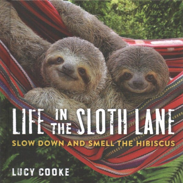 Life in the Sloth Lane: Slow Down and Smell the Hibiscus cover