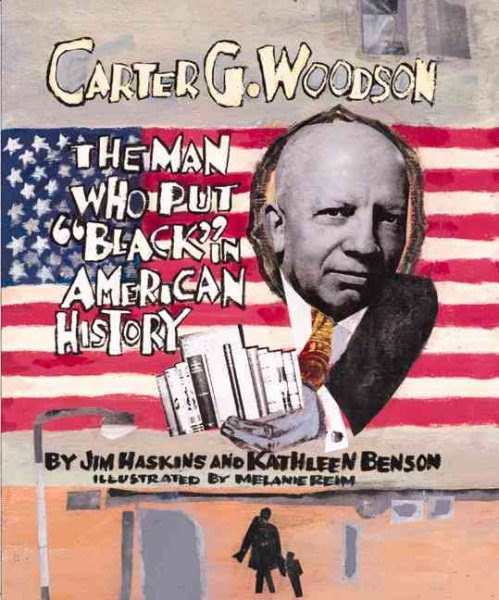 Carter G. Woodson: The Man Who Put "Black" in American History cover
