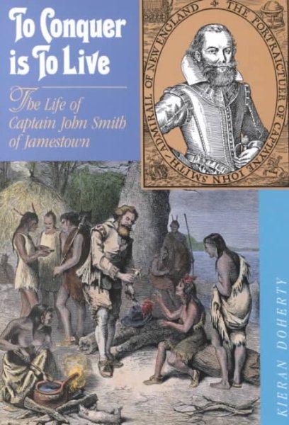 To Conquer Is To Live: The Life of Captain John Smith of Jamestown cover