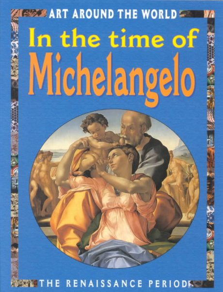 In The Time Of Michelangelo (Art Around the World)