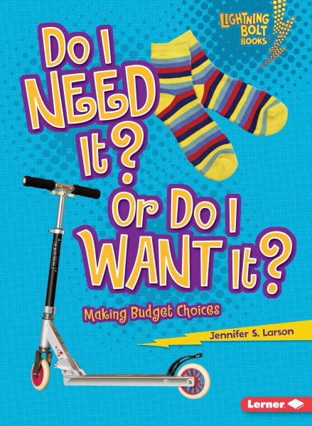 Do I Need It? or Do I Want It?: Making Budget Choices (Lightning Bolt Books) cover