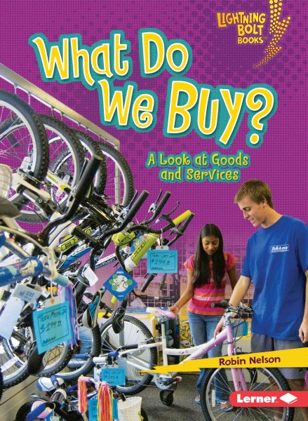 What Do We Buy?: A Look at Goods and Services (Lightning Bolt Books ® ― Exploring Economics)