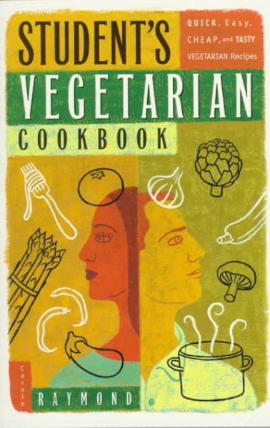 Student's Vegetarian Cookbook: Quick, Easy, Cheap, and Tasty Vegetarian Recipes