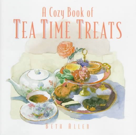 A Cozy Book of Tea Time Treats: 40 Bite-Size Desserts to Sweeten Your Day cover