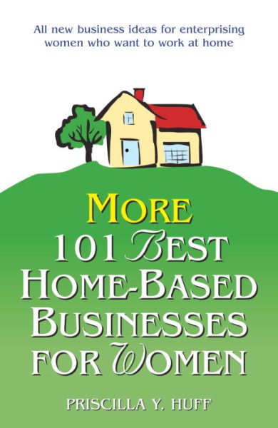 More 101 Best Home-Based Businesses for Women